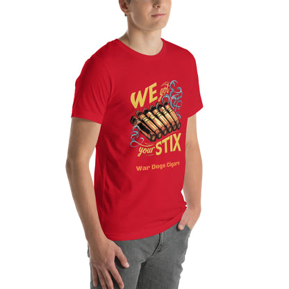 We Got Your Stix Unisex t-shirt